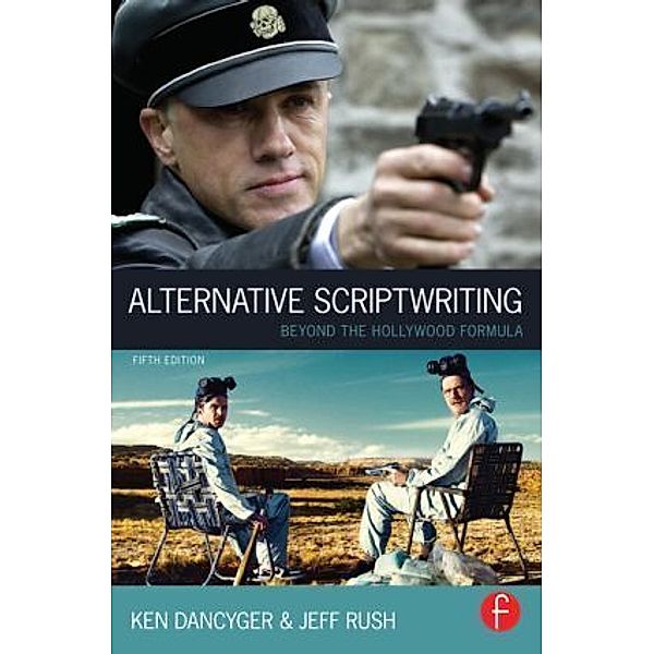 Alternative Scriptwriting, Ken (Tisch School of the Arts, New York University, NY, USA) Dancyger, Jeff (Temple University, Philadelphia, PA, USA) Rush