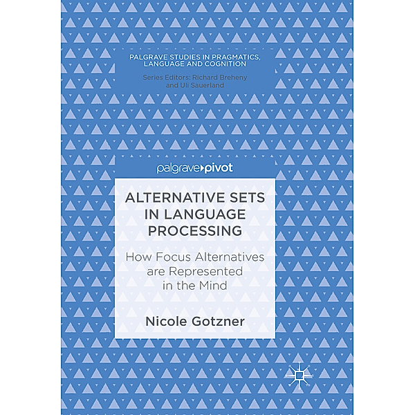 Alternative Sets in Language Processing, Nicole Gotzner