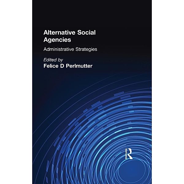 Alternative Social Agencies, Felice D Perlmutter