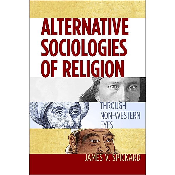 Alternative Sociologies of Religion, James V. Spickard