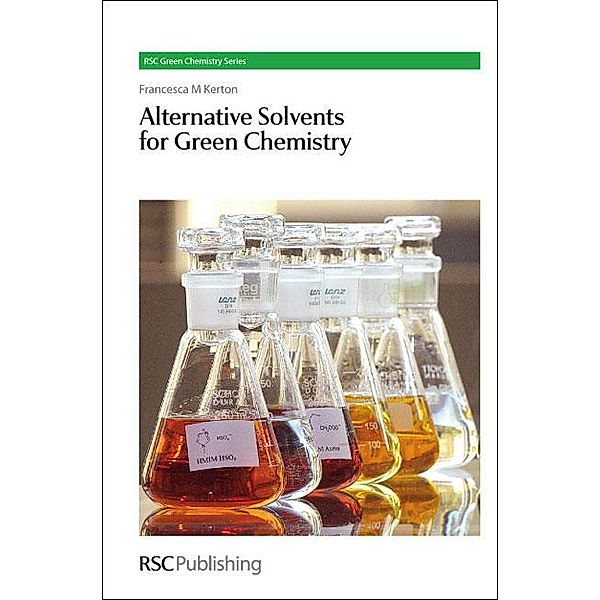 Alternative Solvents for Green Chemistry / ISSN, Francesca Kerton