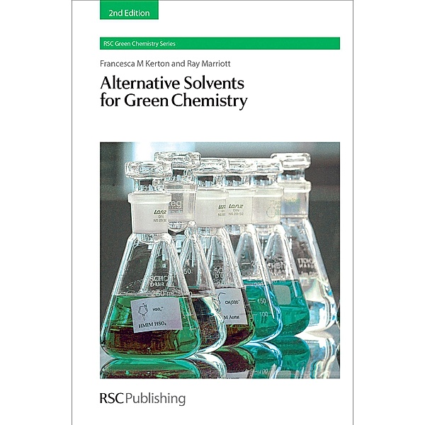 Alternative Solvents for Green Chemistry / ISSN, Francesca Kerton, Ray Marriott