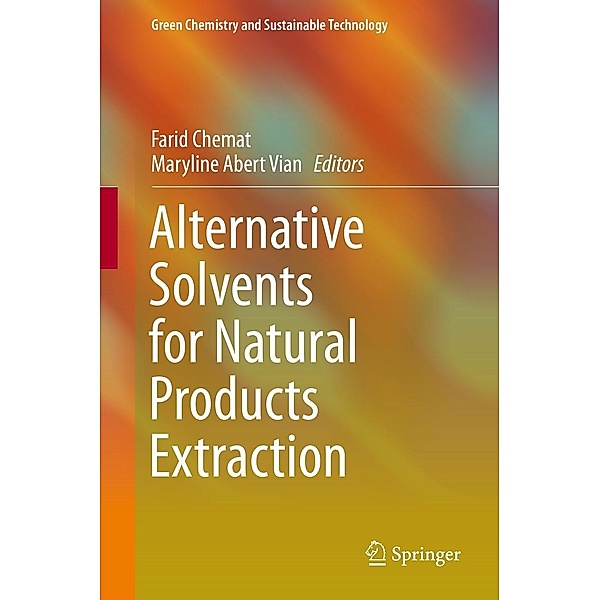 Alternative Solvents for Natural Products Extraction / Green Chemistry and Sustainable Technology