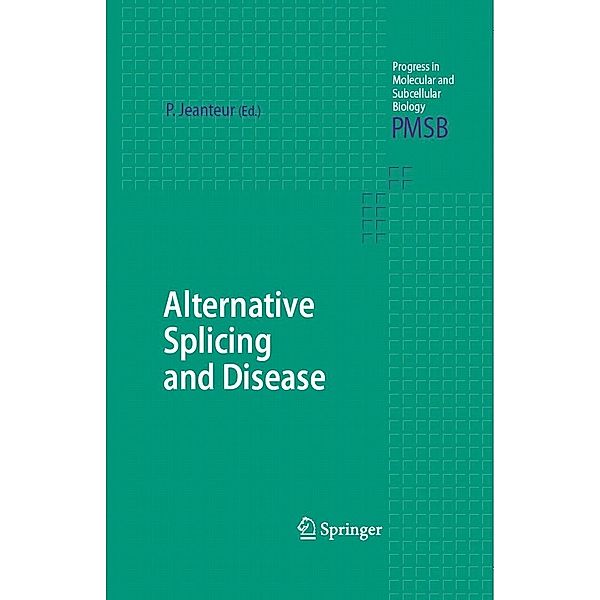 Alternative Splicing and Disease / Progress in Molecular and Subcellular Biology Bd.44