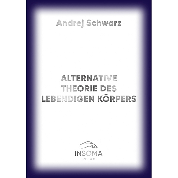 Alternative Theorie Des Menschliches Körpers, Andrej Schwarz