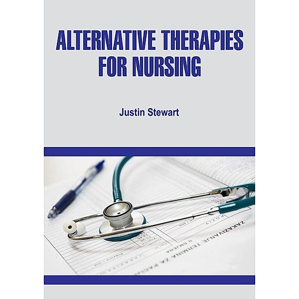 Alternative Therapies for Nursing, Justin Stewart