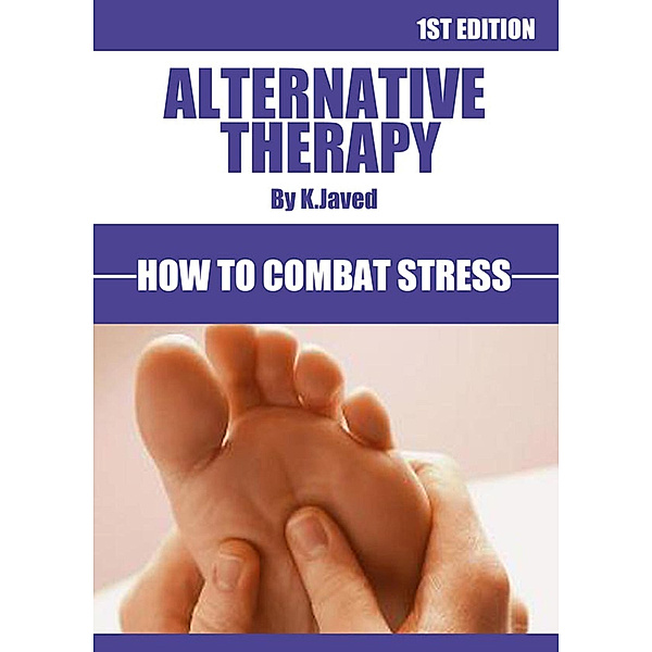 Alternative Therapy How To Combat Stress, JAVEED KHALID