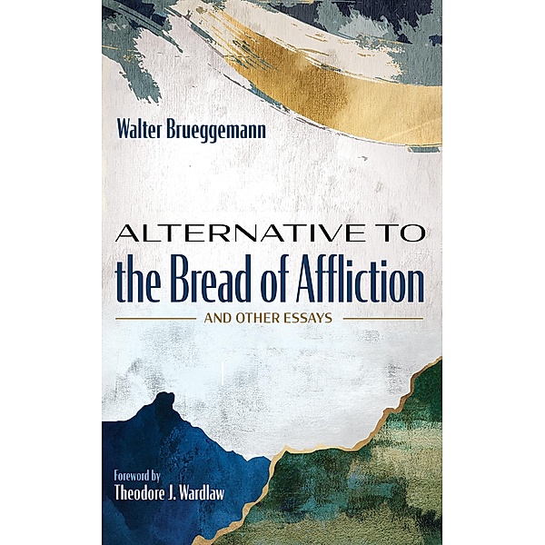 Alternative to the Bread of Affliction, Walter Brueggemann