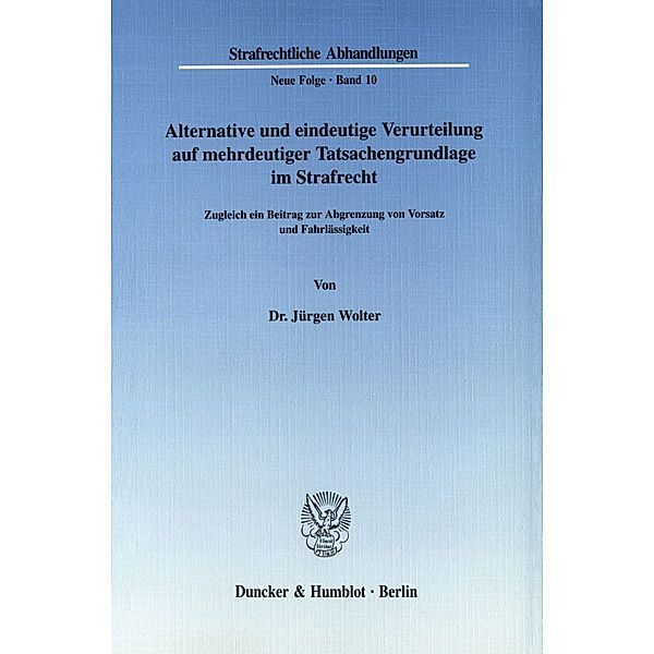 Alternative und eindeutige Verurteilung auf mehrdeutiger Tatsachengrundlage im Strafrecht., Jürgen Wolter