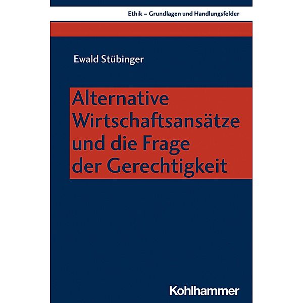 Alternative Wirtschaftsansätze und die Frage der Gerechtigkeit, Ewald Stübinger