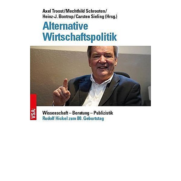 Alternative Wirtschaftspolitik, Heinz-J. Bontrup, Andreas Bovenschulte, Dieter Eissel, Axel Troost, Mechthild Schrooten, Carsten Sieling