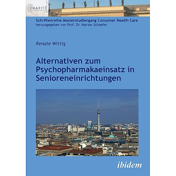 Alternativen zum Psychopharmakaeinsatz in Senioreneinrichtungen, Renate Wittig