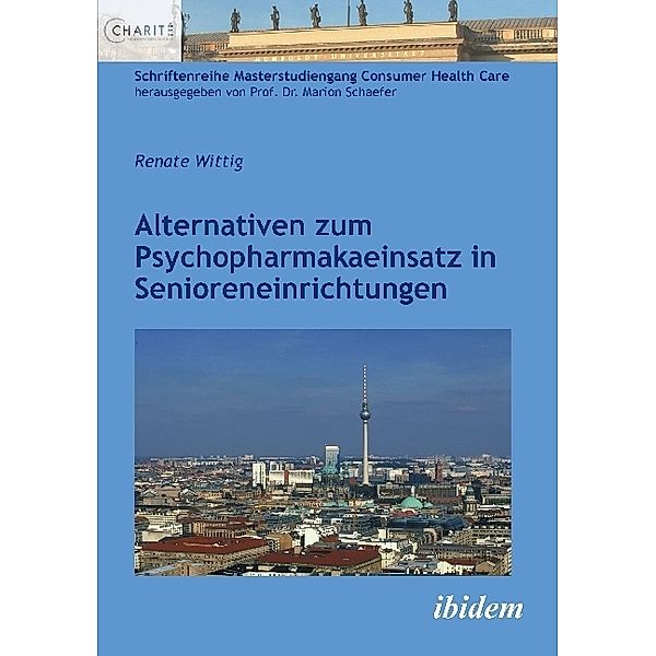 Alternativen zum Psychopharmakaeinsatz in Senioreneinrichtungen, Renate Wittig