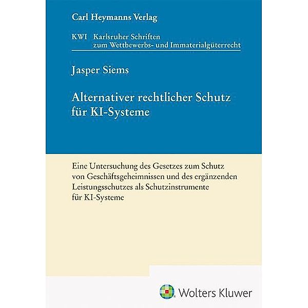 Alternativer rechtlicher Schutz für KI-Systeme (KWI 45), Jasper Siems