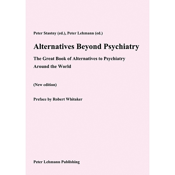 Alternatives Beyond Psychiatry, Peter Stastny (Ed., Peter Lehmann (Ed.