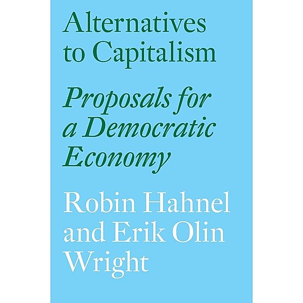 Alternatives to Capitalism, Erik Olin Wright, Robin Hahnel