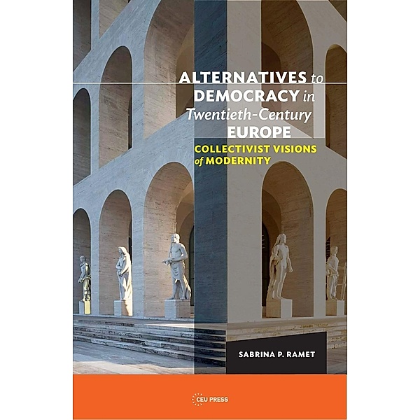 Alternatives to Democracy in Twentieth-Century Europe, Sabrina P. Ramet