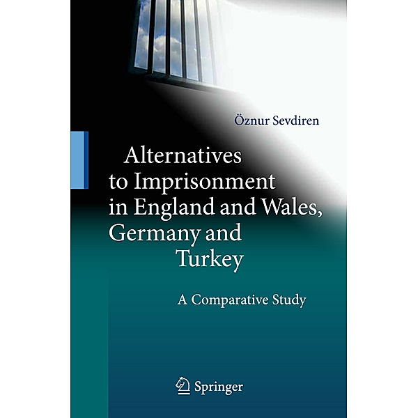 Alternatives to Imprisonment in England and Wales, Germany and Turkey, Öznur Sevdiren