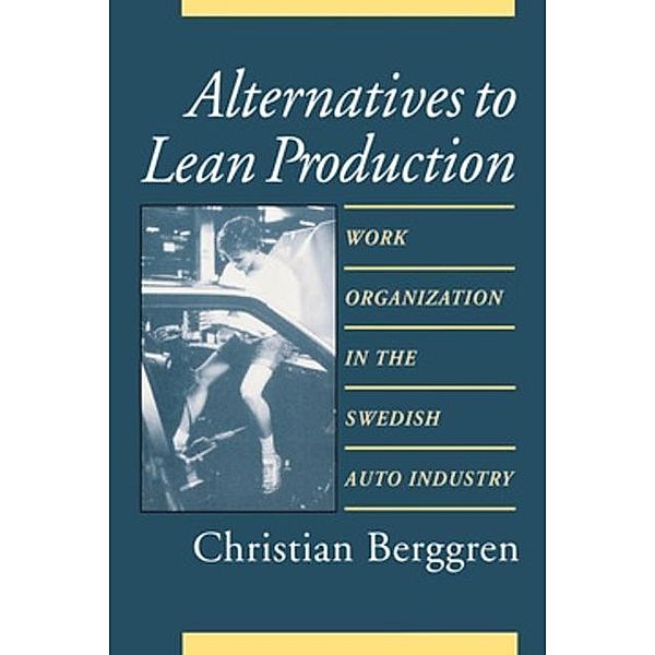 Alternatives to Lean Production / Cornell International Industrial and Labor Relations Reports, Christian Berggren