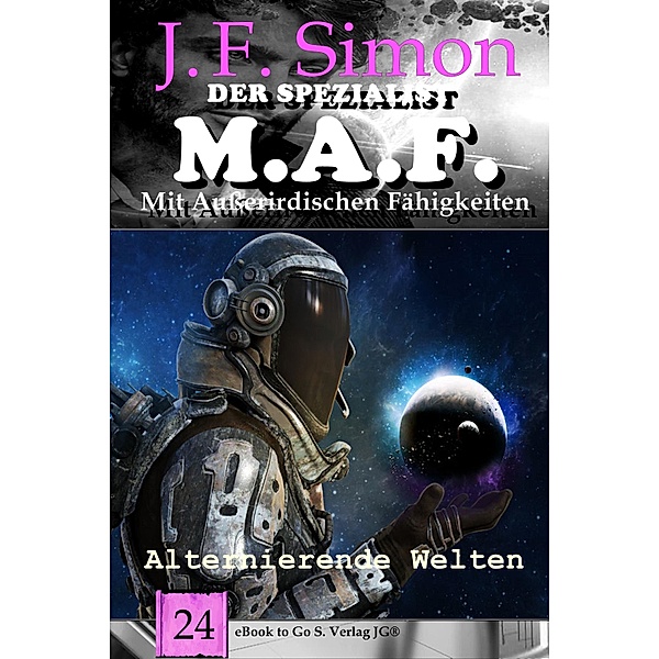 Alternierende Welten (Der Spezialist M.A.F.  24), J. F. Simon
