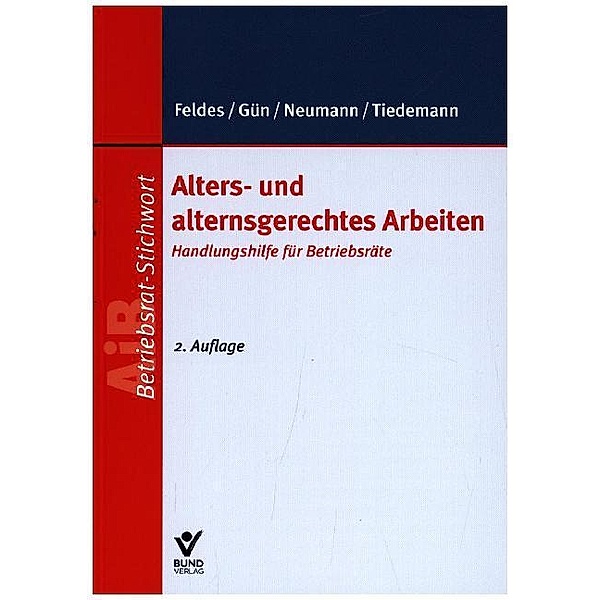 Alters- und alternsgerechtes Arbeiten, Werner Feldes, Isaf Gün, Dirk Neumann, Moritz-Boje Tiedemann