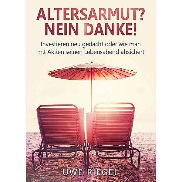 Altersarmut? Nein Danke!, Uwe Riegel