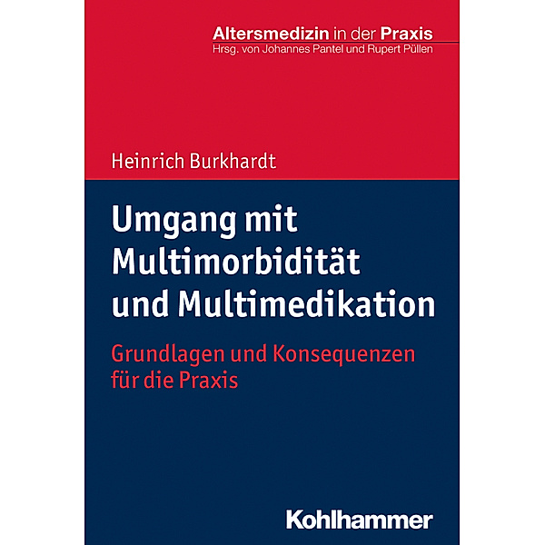 Altersmedizin in der Praxis / Umgang mit Multimorbidität und Multimedikation, Heinrich Burkhardt