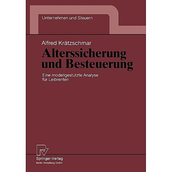 Alterssicherung und Besteuerung / Unternehmen und Steuern Bd.4, Alfred Krätzschmar