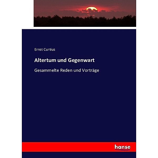 Altertum und Gegenwart, Ernst Curtius