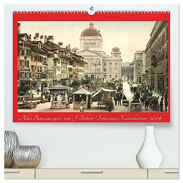 Altes Bern um 1900 (hochwertiger Premium Wandkalender 2024 DIN A2 quer), Kunstdruck in Hochglanz, Jens Siebert