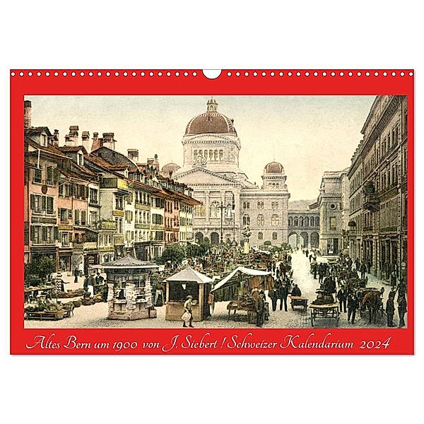 Altes Bern um 1900 (Wandkalender 2024 DIN A3 quer), CALVENDO Monatskalender, Jens Siebert