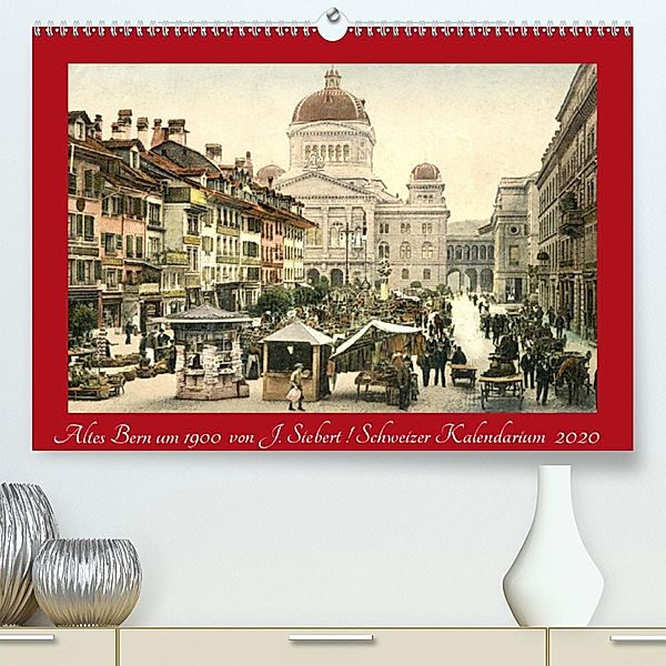 Altes Bern um 1900CH-Version (Premium-Kalender 2020 DIN A2 quer), Jens Siebert