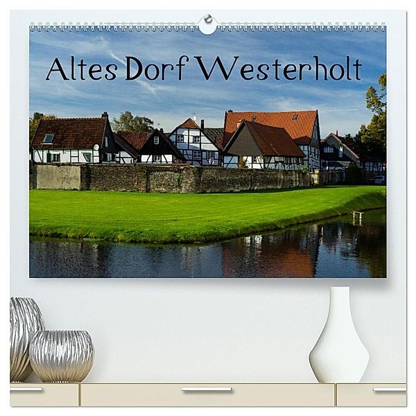 Altes Dorf Westerholt (hochwertiger Premium Wandkalender 2024 DIN A2 quer), Kunstdruck in Hochglanz, Anke Grau