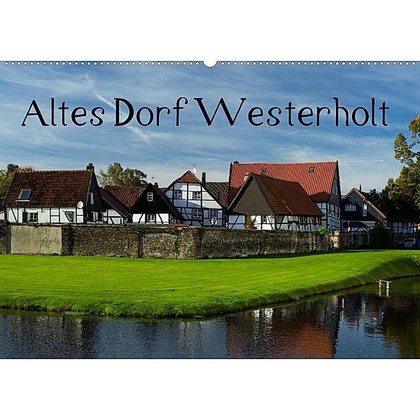 Altes Dorf Westerholt (Wandkalender 2023 DIN A2 quer), Anke Grau