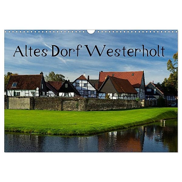 Altes Dorf Westerholt (Wandkalender 2024 DIN A3 quer), CALVENDO Monatskalender, Anke Grau