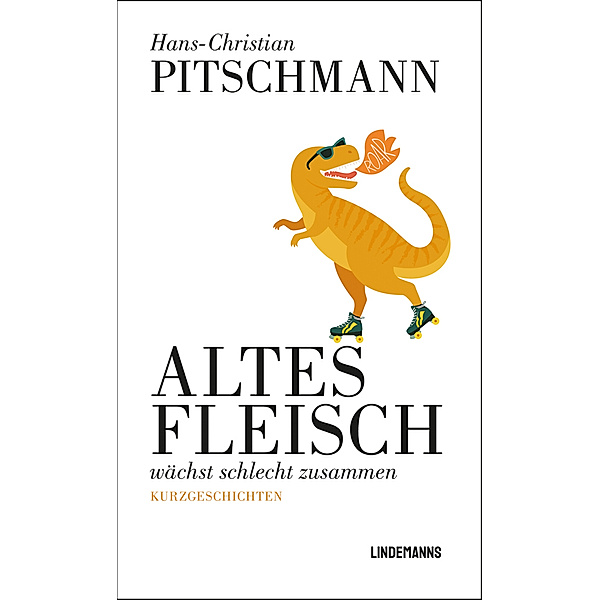 Altes Fleisch wächst schlecht zusammen, Hans-Christian Pitschmann