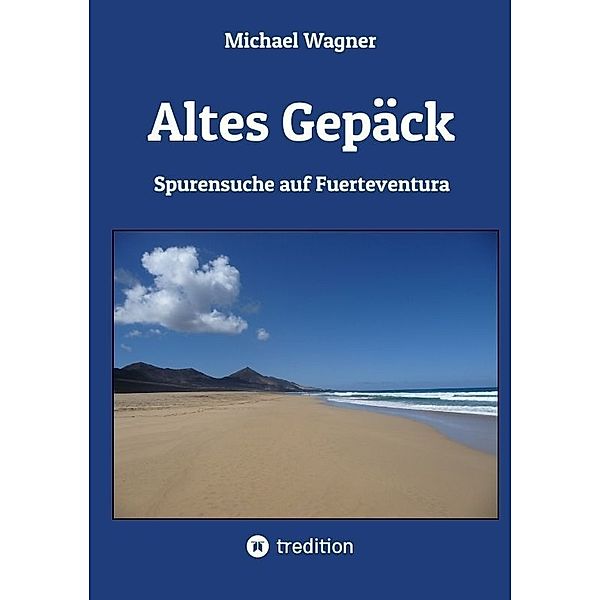 Altes Gepäck - Roman, Michael Wagner