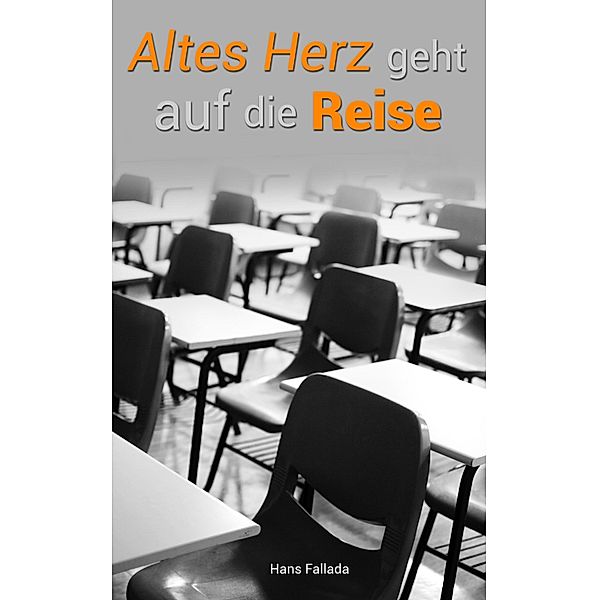 Altes Herz geht auf die Reise, Hans Fallada