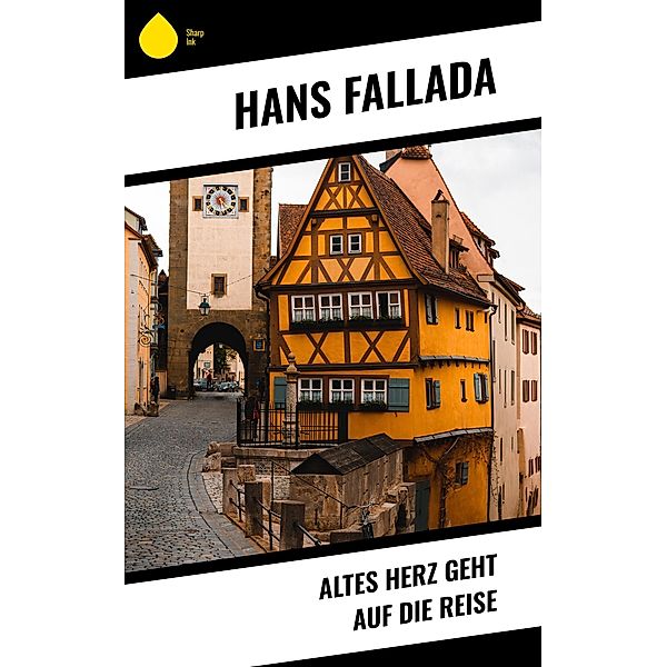 Altes Herz geht auf die Reise, Hans Fallada