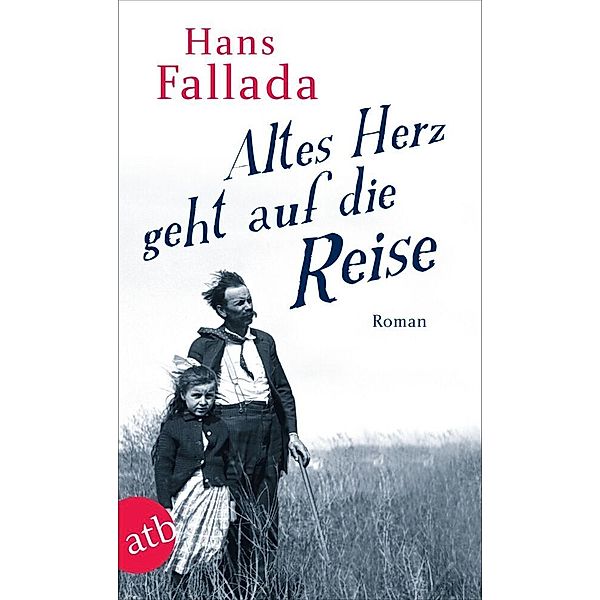 Altes Herz geht auf die Reise, Hans Fallada