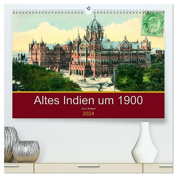 Altes Indien um 1900 (hochwertiger Premium Wandkalender 2024 DIN A2 quer), Kunstdruck in Hochglanz, Jens Siebert