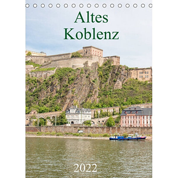 Altes Koblenz (Tischkalender 2022 DIN A5 hoch), pixs:sell@Adobe Stock