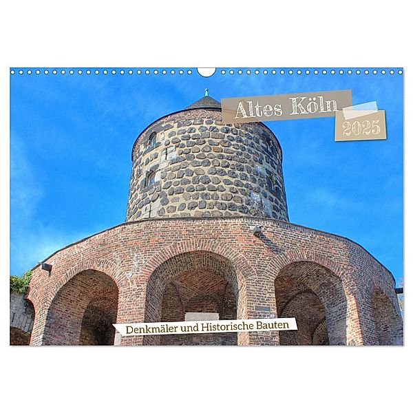 Altes Köln - Denkmäler und Historische Bauten (Wandkalender 2025 DIN A3 quer), CALVENDO Monatskalender, Calvendo, pixs:sell@Adobe Stock