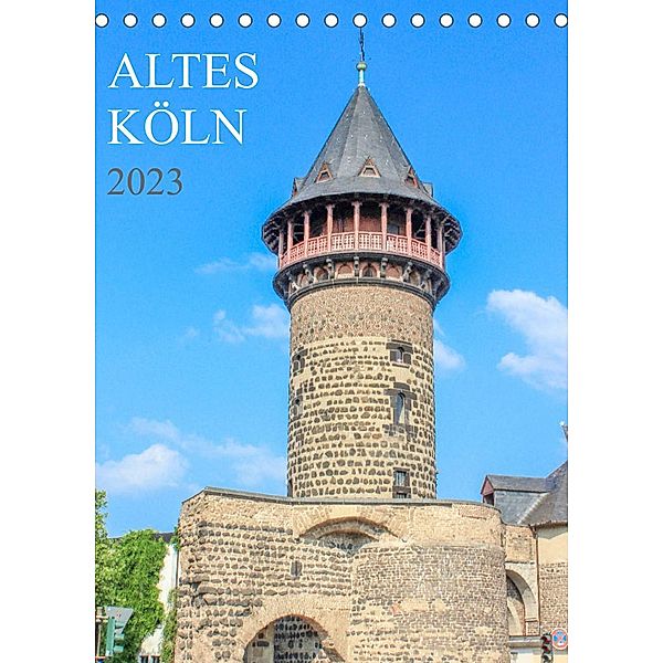 Altes Köln (Tischkalender 2023 DIN A5 hoch), pixs:sell@Adobe Stock