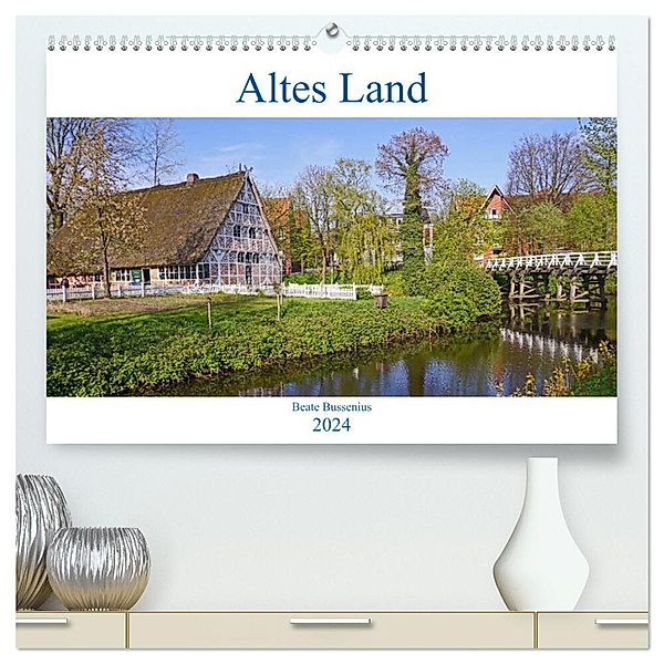 Altes Land 2024 (hochwertiger Premium Wandkalender 2024 DIN A2 quer), Kunstdruck in Hochglanz, Beate Bussenius