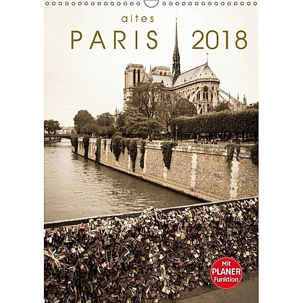 altes Paris 2018 (Wandkalender 2018 DIN A3 hoch), Sebastian Rost