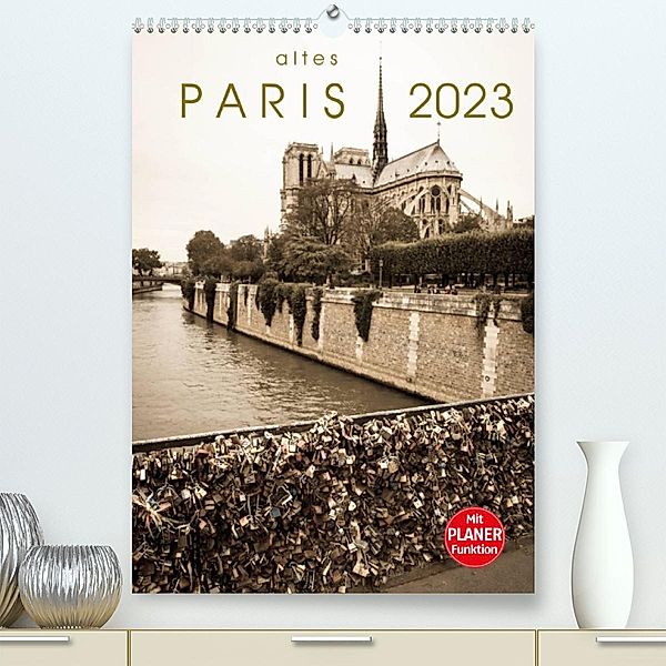 altes Paris 2023 (Premium, hochwertiger DIN A2 Wandkalender 2023, Kunstdruck in Hochglanz), Sebastian Rost