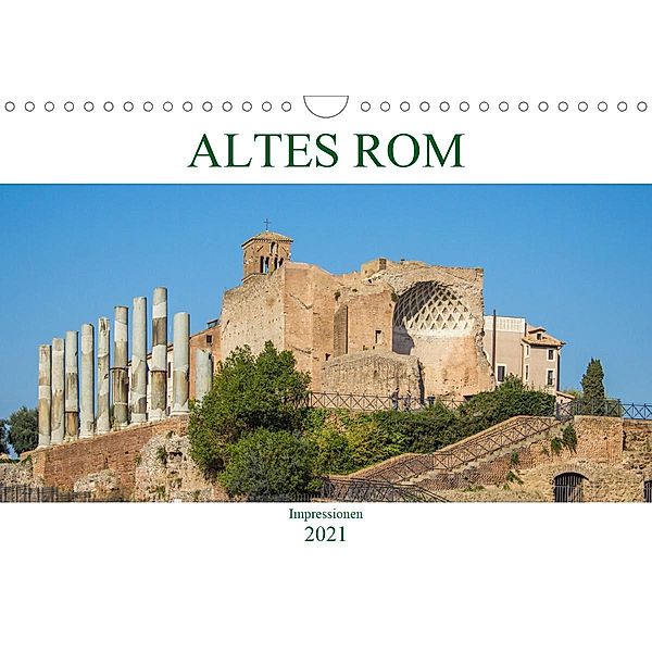 Altes Rom - Impressionen (Wandkalender 2021 DIN A4 quer), pixs:sell