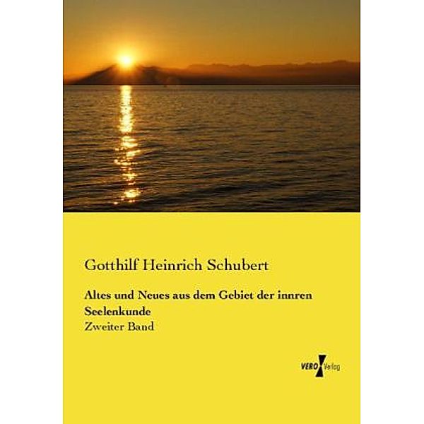 Altes und Neues aus dem Gebiet der innren Seelenkunde, Gotthilf Heinrich Schubert