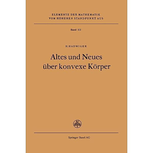 Altes und Neues über konvexe Körper / Elemente der Mathematik vom höheren Standpunkt aus Bd.3, H. Hadwiger